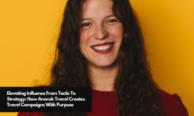 Elevating Influence From Tactic To Strategy How Anorak Travel Creates Travel Campaigns With Purpose