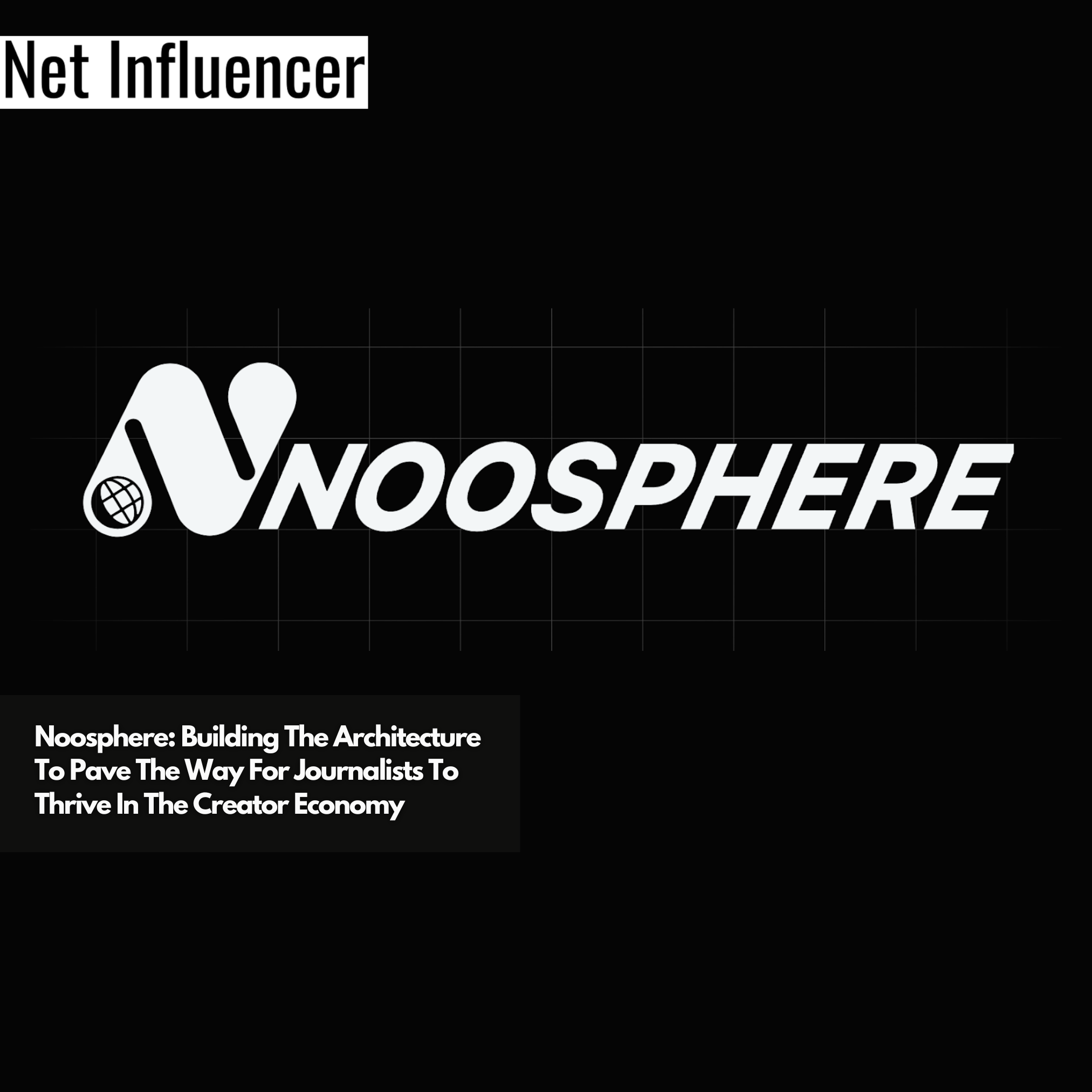 Noosphere Building The Architecture To Pave The Way For Journalists To Thrive In The Creator Economy